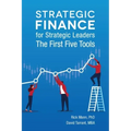Strategic Finance for Strategic Leaders: The First Five Tools