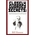 Closely Guarded Secrets:: The Assasination of F.D.R., Japan's Atomic Bomb, the Massacre at Port Chicago