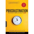 Procrastination: Why You Do It, What to Do about It Now