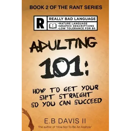 Adulting 101: How to get your sh*t straight so you can succeed