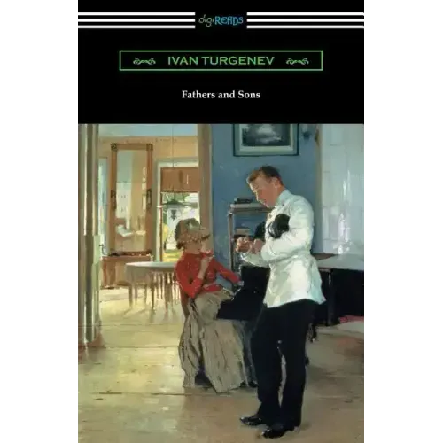 Fathers and Sons (Translated by Constance Garnett with a Foreword by Avrahm Yarmolinsky)