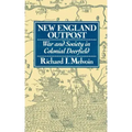 New England Outpost: War and Society in Colonial Deerfield
