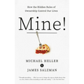 Mine!: How the Hidden Rules of Ownership Control Our Lives