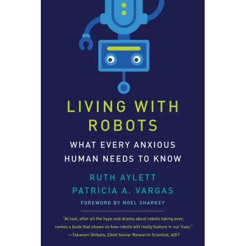 Living with Robots: What Every Anxious Human Needs to Know