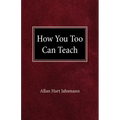 How You Too Can Teach