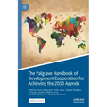 The Palgrave Handbook of Development Cooperation for Achieving the 2030 Agenda: Contested Collaboration