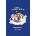 Child-Land; Picture-Pages for the Little Ones