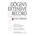 Dogen's Extensive Record: A Translation of the Eihei Koroku