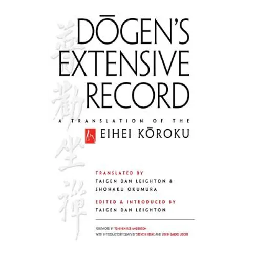 Dogen's Extensive Record: A Translation of the Eihei Koroku