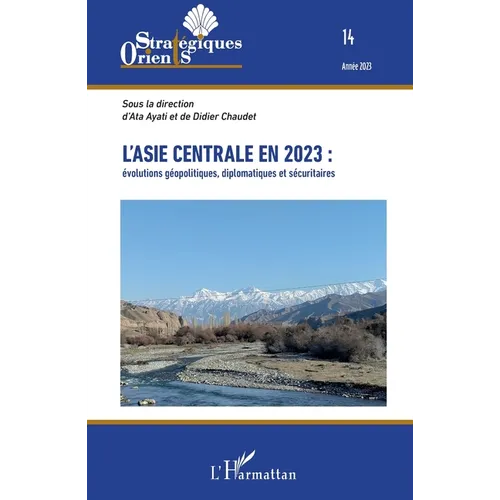 L'Asie centrale en 2023: évolutions géopolitiques, diplomatiques et sécuritaires