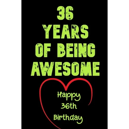 36 Years Of Being Awesome Happy 36th Birthday: 36 Years Old Gift for Boys & Girls