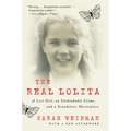 The Real Lolita: A Lost Girl, an Unthinkable Crime, and a Scandalous Masterpiece