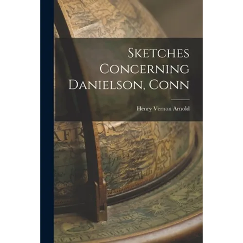 Sketches Concerning Danielson, Conn