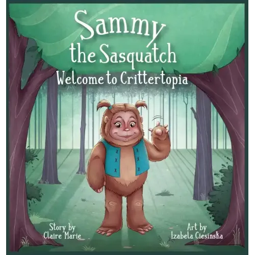 Sammy The Sasquatch: Welcome to Crittertopia