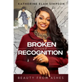 Broken Beyond Recognition: Beauty from Ashes