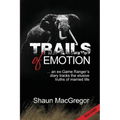 Trails of Emotion: ... an ex-Game Ranger's diary tracks the elusive truths of married life