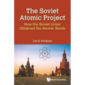 Soviet Atomic Project, The: How the Soviet Union Obtained the Atomic Bomb