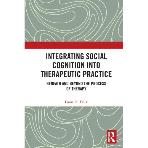 Integrating Social Cognition into Therapeutic Practice: Beneath and Beyond the Process of Therapy