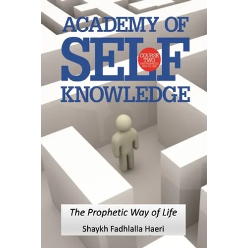 The Prophetic Way of Life: Academy of Self Knowledge Course TWO