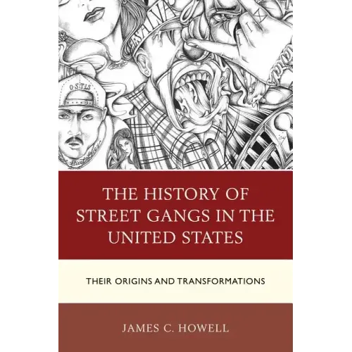 The History of Street Gangs in the United States: Their Origins and Transformations