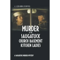 Murder of the Saugatuck Church Basement Kitchen Ladies: A Saugatuck Murder Mystery
