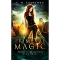 Primeval Magic: An Urban Fantasy Novel