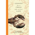 Lessons for a Child Who Arrives Late