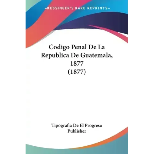 Codigo Penal de La Republica de Guatemala, 1877 (1877)