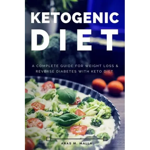 Ketogenic Diet: A Complete Guide for Weight Loss & Reverse Diabetes with Keto Diet