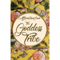 Affirmations from the Goddess Tribe: Meditations for Women that Honor the Goddess Within