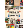 Forgotten All-Star: A Biography of Gardner Fox