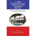 A Guide to the French and American Claims Commission 1880-1885: Our French Immigrant Ancestors and the American Civil War