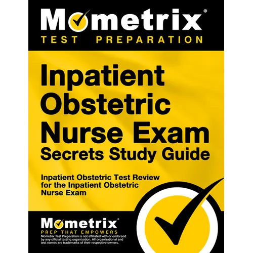 Inpatient Obstetric Nurse Exam Secrets Study Guide: Inpatient Obstetric Test Review for the Inpatient Obstetric Nurse Exam