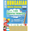 Learn Hungarian While Having Fun! - For Beginners: Easy to Intermediate - Study 100 Essential Thematics with Word Search Puzzles - Vol.1