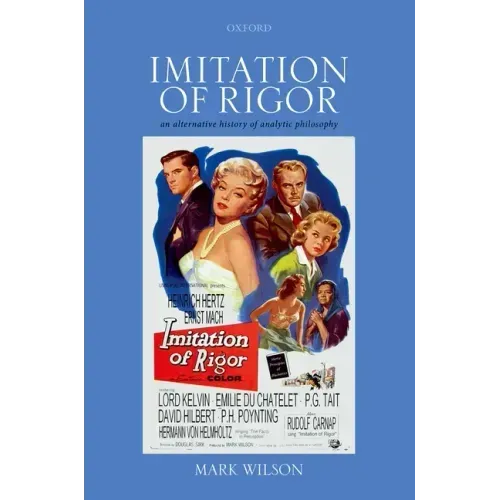 Imitation of Rigor: An Alternative History of Analytic Philosophy