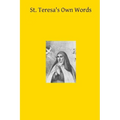 St. Teresa's Own Words: or Instructions on the Prayer of Recollection