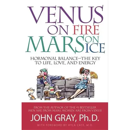 Venus on Fire, Mars on Ice: Hormonal Balance--The Key to Life, Love, and Energy