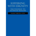 Suffering With Dignity: The Pathway To Ultimate Shalom