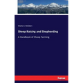 Sheep Raising and Shepherding: A Handbook of Sheep Farming
