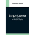 Basque Legends; With An Essay On The Basque Language