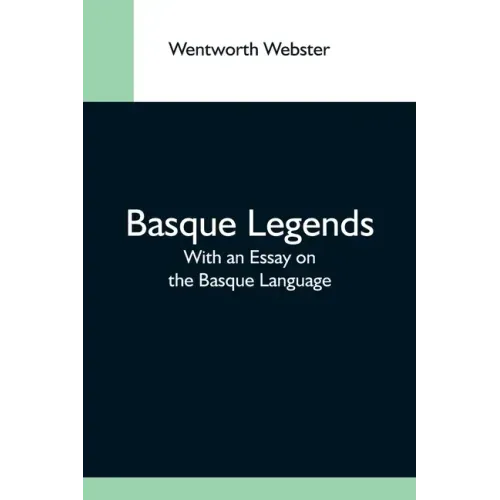 Basque Legends; With An Essay On The Basque Language