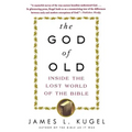 The God of Old: Inside the Lost World of the Bible