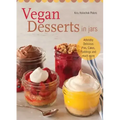 Vegan Desserts in Jars: Adorably Delicious Pies, Cakes, Puddings, and Much More