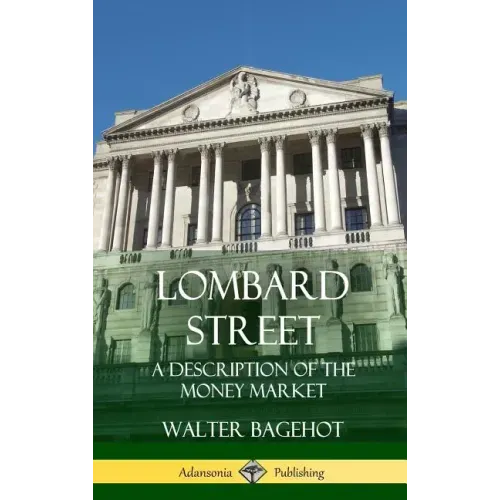 Lombard Street: A Description of the Money Market (Hardcover)