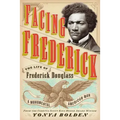 Facing Frederick: The Life of Frederick Douglass, a Monumental American Man
