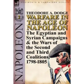 Warfare in the Age of Napoleon-Volume 2: The Egyptian and Syrian Campaigns & the Wars of the Second and Third Coalitions, 1798-1805