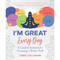 I'M GREAT Every Day: A Guided Journal for Creating a Better Self