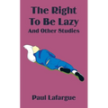 The Right to Be Lazy and Other Studies