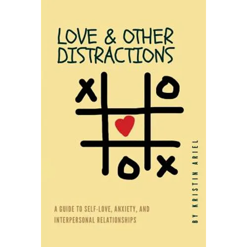 Love & other Distractions: A guide to self-love, anxiety, and interpersonal relationships