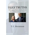 UGLY Truths...: About Barack Obama, Hillary Clinton and The Real Democratic Party